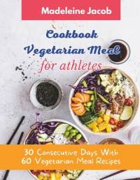 Cookbook Vegetarian Meal For Athletes av Madeleine Jacob