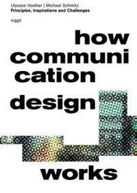 How Communication Design Works av Ulysses Voelker