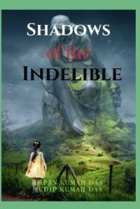 Shadows of the Indelible av Sudip Kumar Das