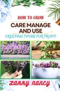 How to Grow Care Manage and Use Creeping Thyme for Profit av Larry Nancy