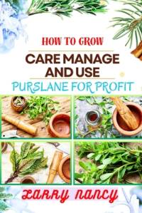 How to Grow Care Manage and Use Purslane for Profit av Larry Nancy
