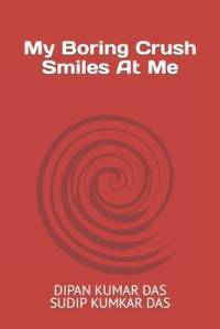 My Boring Crush, Smiles at Me av Sudip Kumar Das