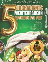 5 Ingredients Mediterranean Cookbook for Two av Vivian Greene