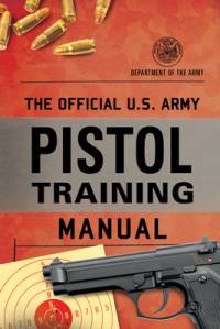 The Official U.S. Army Pistol Training Manual av Department of the Army
