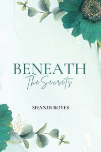 Beneath the Secrets av Shandi Boyes