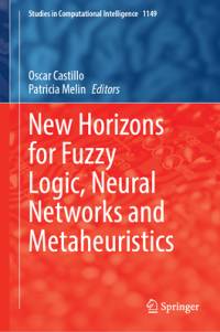 New Horizons for Fuzzy Logic, Neural Networks and Metaheuristics av Oscar Castillo
