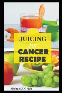 Juicing for cancer av Michael Green