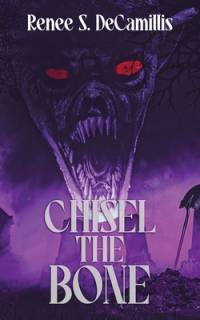 Chisel the Bone av ReneÃ© S Decamillis