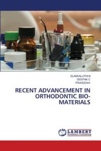 RECENT ADVANCEMENT IN ORTHODONTIC BIO-MATERIALS av Elamvaluthi M