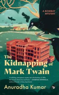 THE KIDNAPPING OF MARK TWAIN A BOMBAY MYSTERY av Anuradha Kumar