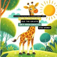The Telltale of Gus the Giraffe's Sky-High Snacks av Wise Whimsy