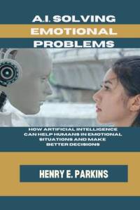 A.I. Solving Emotional Problems av Henry E Parkins