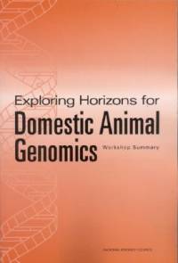 Exploring Horizons for Domestic Animal Genomics: Workshop Summary av National Research Council