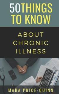 50 Things to Know About Chronic Illness: 50 Things to Know av Things to Know