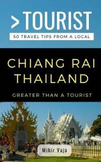Greater Than a Tourist- Chiang Rai Thailand: 50 Travel Tips from a Local av Greater Than a. Tourist