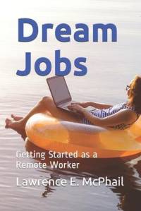 Dream Jobs: Getting Started as a Remote Worker av Lawrence E. McPhail