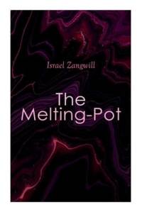 The Melting-Pot av Israel Zangwill