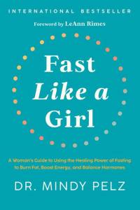 Fast Like a Girl: A Woman's Guide to Using the Healing Power of Fasting to Burn Fat, Boost Energy, and Balance Hormones av Mindy Pelz