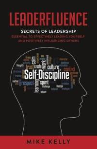 Leaderfluence: Secrets of Leadership Essential to Effectively Leading Yourself and Positively Influencing Others av Mike Kelly