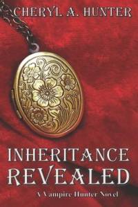 Inheritance Revealed: A Vampire Hunter Novel av Cheryl A. Hunter