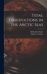 Tidal Observations in the Arctic Seas [microform] av Elisha Kent Kane