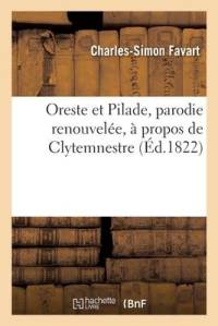 Oreste et Pilade, parodie renouvelée, à propos de Clytemnestre av Charles-Simon Favart