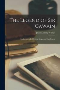 The Legend of Sir Gawain; Studies Upon Its Original Scope and Significance av Jessie Laidlay Weston