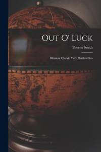 Out O' Luck [microform]: Biltmore Oswald Very Much at Sea av Thorne Smith