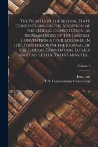 The Debates in the Several State Conventions, on the Adoption of the Federal Constitution, as Recommended by the General Convention at Philadelphia, i av Jonathan Elliot