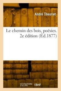Le chemin des bois, poésies. 2e édition av Andre Theuriet
