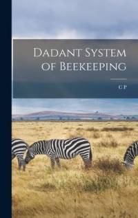 Dadant System of Beekeeping av C. P. Dadant