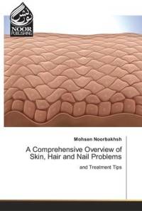 A Comprehensive Overview of Skin, Hair and Nail Problems av Mohsen Noorbakhsh