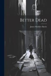Better Dead av James Matthew Barrie