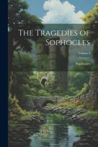 The Tragedies of Sophocles; Volume I av Sophocles