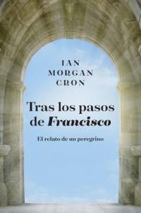 Tras Los Pasos de Francisco av Ian Morgan Cron