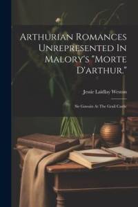 Arthurian Romances Unrepresented In Malory's 