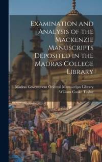 Examination and Analysis of the Mackenzie Manuscripts Deposited in the Madras College Library av William Cooke Taylor