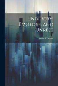 Industry, Emotion, and Unrest av Edward Thomas