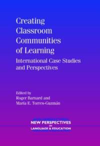 Creating Classroom Communities of Learning: International Case Studies and Perspectives av Roger Barnard