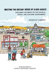 Meeting the Dietary Needs of Older Adults: Exploring the Impact of the Physical, Social, and Cultural Environment: Workshop Summary av National Academies Of Sciences Engineeri