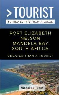 Greater Than a Tourist- Port Elizabeth Nelson Mandela Bay South Africa: 50 Travel Tips from a Local av Greater Than a. Tourist