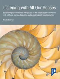 Listening with All Our Senses: Establishing Communication with People on the Autistic Spectrum or Those with Profound Learning Disabilities and Somet av Phoebe Caldwell