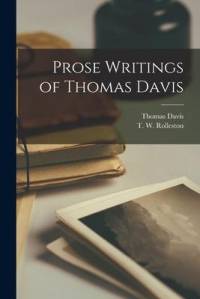 Prose Writings of Thomas Davis av Thomas Davis