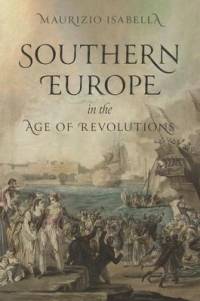Southern Europe in the Age of Revolutions av Maurizio Isabella