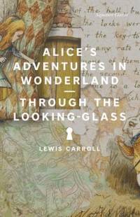 Alice's Adventures in Wonderland and Through the Looking-Glass av Lewis Carroll