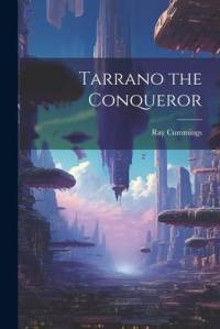 Tarrano the Conqueror av Ray Cummings