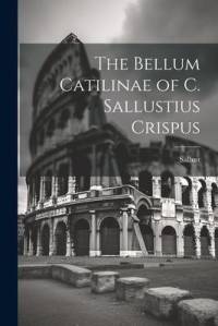 The Bellum Catilinae of C. Sallustius Crispus av Sallust