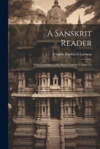 A Sanskrit Reader: With Vocabulary and Notes, Volume 1, parts 1-2 av Charles Rockwell Lanman