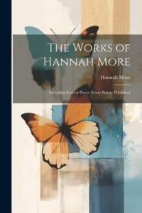 The Works of Hannah More: Including Several Pieces Never Before Published av Hannah More