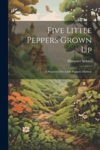 Five Little Peppers Grown Up: A Sequel to Five Little Peppers Midway av Margaret Sidney